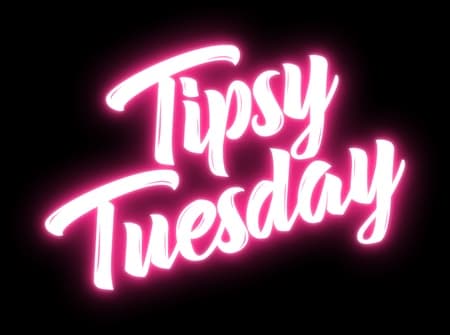 Tipsy Tuesday